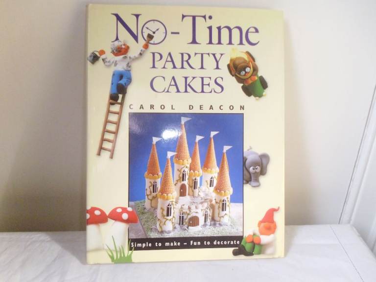 COOK BOOK - NO TIME PARTY CAKES BY CAROL DEACON