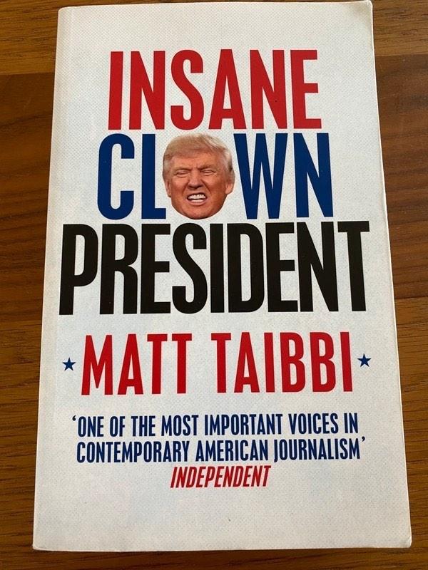 Insane Clown President: Dispatches from the American Circus By Matt Taibbi [Paperback]