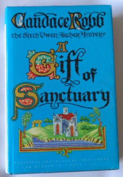 A Gift of Aanctuary by Candace Robb Signed 1st. Ed.Hardback.