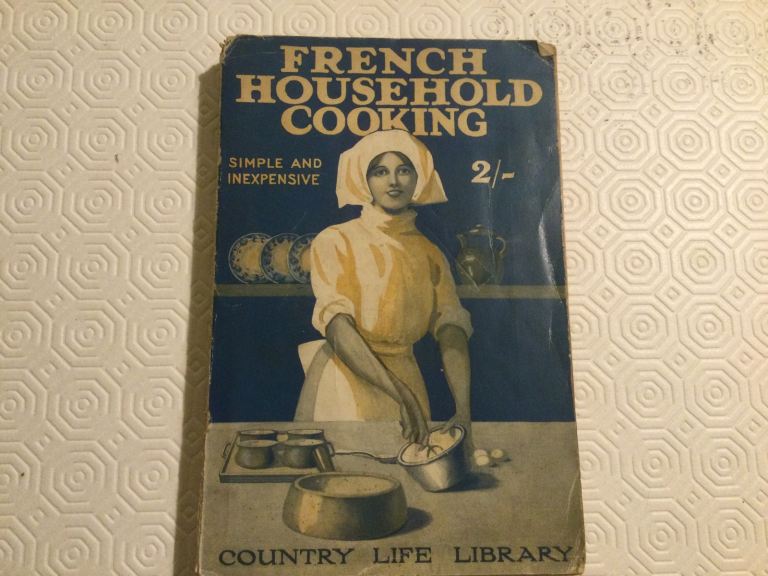 VINTAGE BOOK . FRENCH HOUSEHOLD COOKING BY FRANCES KEYZER