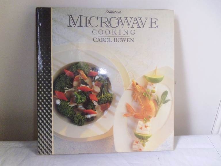 COOK BOOK - MICROWAVE COOKING BY CAROL BOWEN