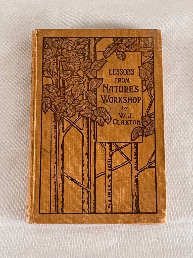 Antique Books "Lessons From Nature's Workshop" W.J Claxton C.1912-1925