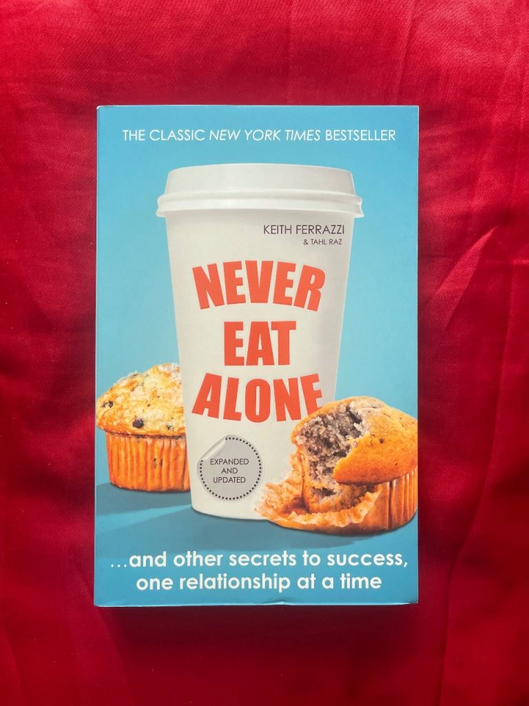 Never Eat Alone: And Other Secrets to Success, One Relationship at a Time Book