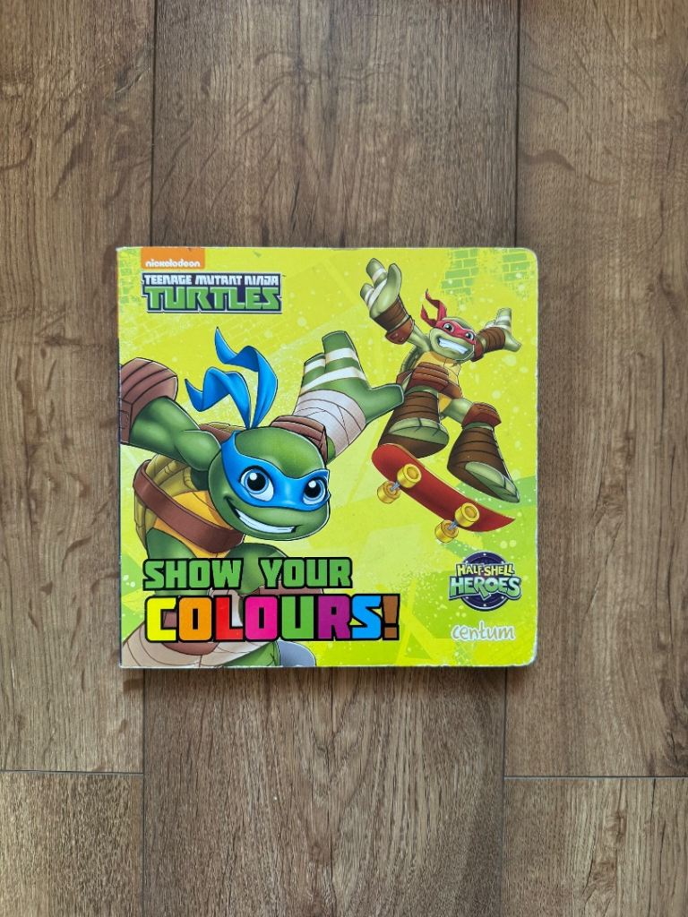 Teenage Mutant Ninja Turtles Half-Shell Heroes - Show Your Colours! Board Book