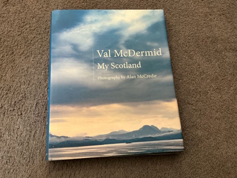 VAL McDERMID MY SCOTLAND HARDBACK BOOK MANY PHOTOGRAPHS UNUSED EXCELLENT 