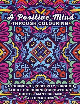 A Positive Mind Through Colouring by Nidal Saadeh 
