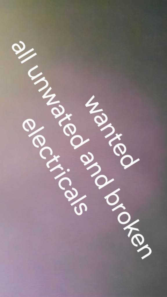 Wanted: All Unwanted and Broken Electricals
