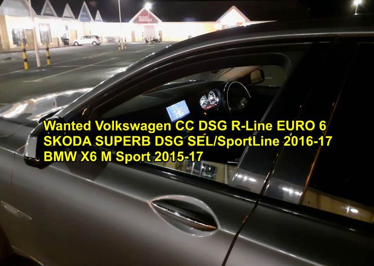 WANTED Volkswagen CC DSG SKODA SUPERB DSG BMW X6 M Sport