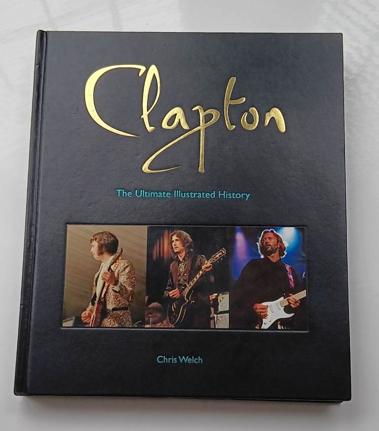 Eric Clapton The Ultimate Illustrated History