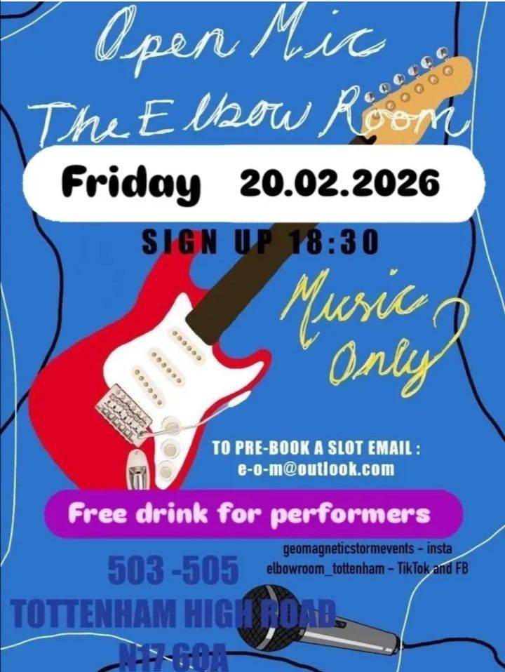 Open mic at the Elbow Room Tottenham every Friday 7pm