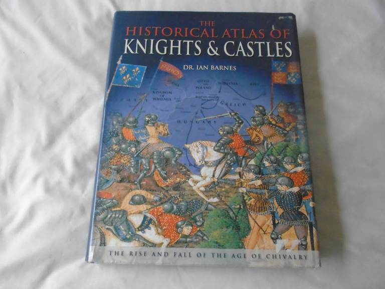 Historical Atlas of Knights & Castles large hardback book by Dr. Ian Barnes, printed 2007 - unused