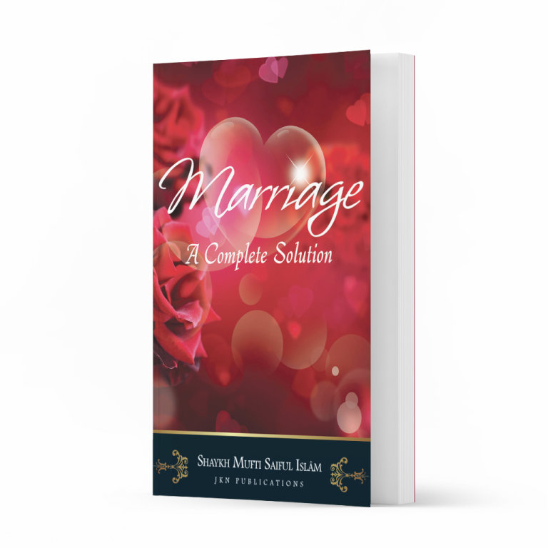 Marriage - a Complete Solution Paperback by Shaykh Mufti Saiful Islam 