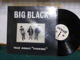 (STEVE ALBINI) BIG BLACK 'TALK ABOUT F**KING' LP