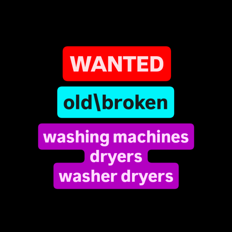 WANTED - old or broken washing machines, dryers and washer dryers