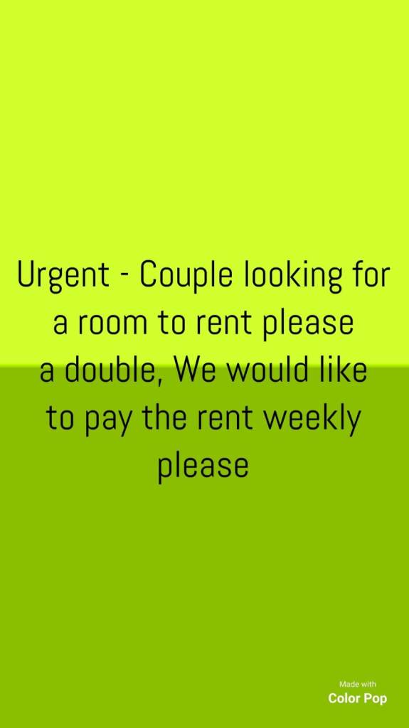 URGENT - Couple looking for a room to rent or a studio flat to rent please