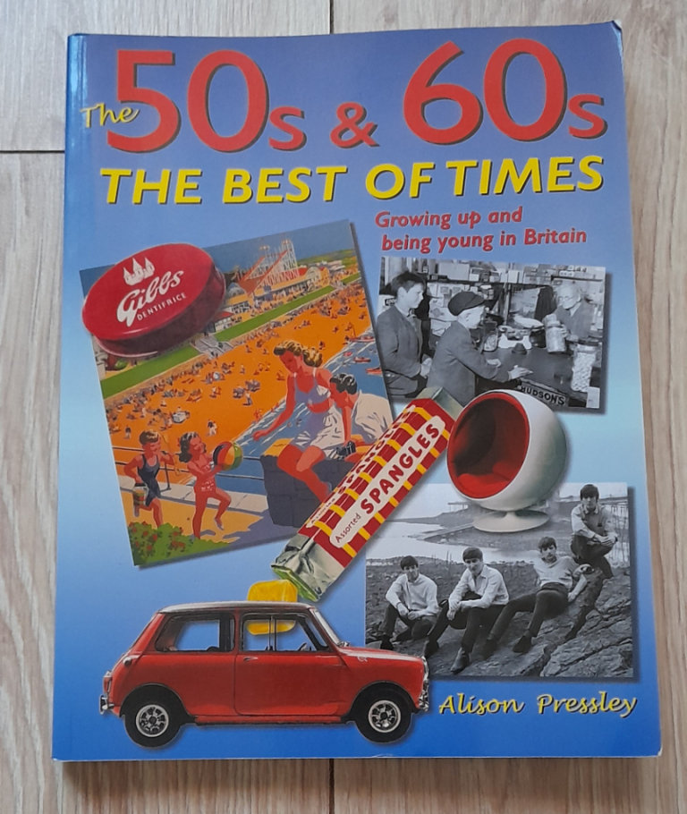 The '50s & '60s: The Best of Times: Growing Up and Being Young in Britain