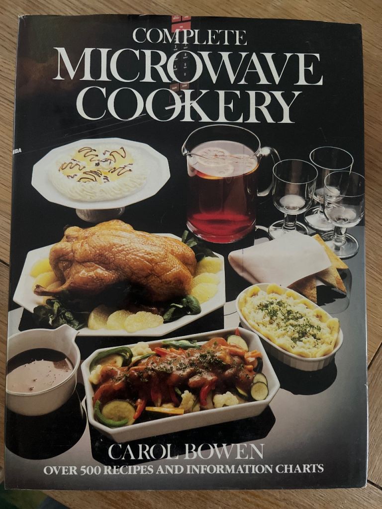Complete Microwave Cookery by Carol Bowen - Over 500 Recipes