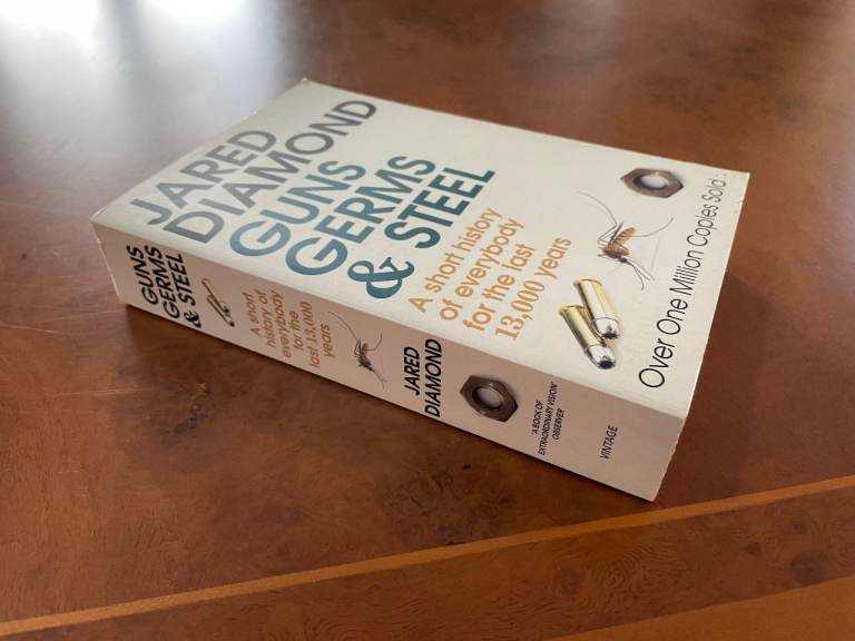  Guns, Germs and Steel: A short history of everybody for the last 13,000 years by Jared Diamond
