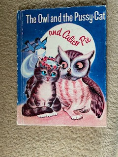 The Owl and the Pussy cat and Calico Pie