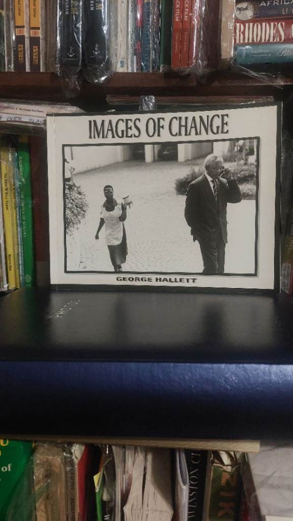 IMAGES OF CHANGE (Chronicle of South Africa's first free elections; BY George Hallett)  VGC