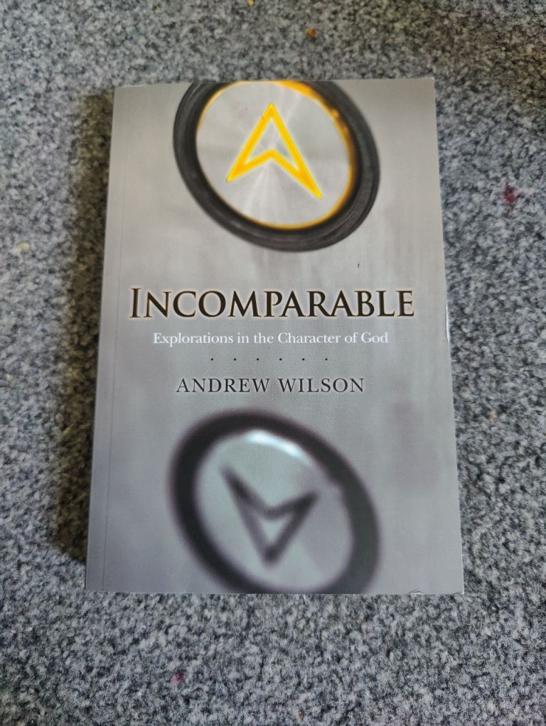 Incomparable : Explorations in the Character of God by Andrew Wilson (2008, Trad