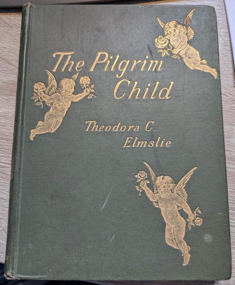 Rare Vintage Hardback Book  -The Pilgrim Child by Theodora C. Elmslie Date 1906