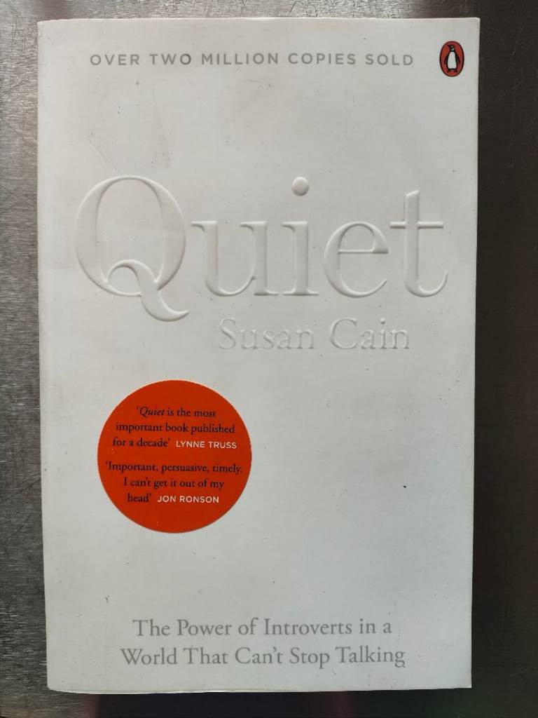 Quiet: The Power of Introverts in a World That Can’t Stop Talking, by Susan Cain