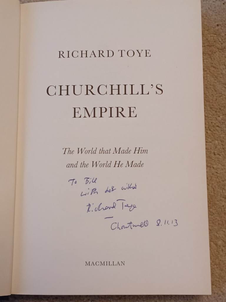 Churchill's Empire: The World that Made Him and the World He Made Him (Signed)