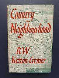 1951 Country Neighbourhood *First Edition* By R.W. Ketton-Cremer 232 page Hardback - scarce