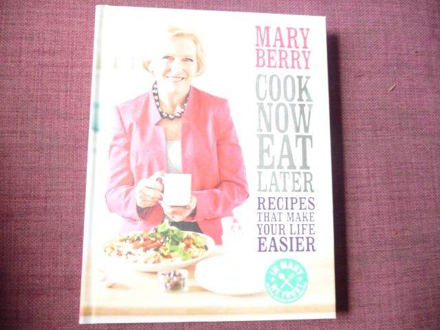 Mary Berry Cook Now Eat Later New.