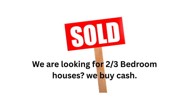 We are looking for Houses to buy for cash. 